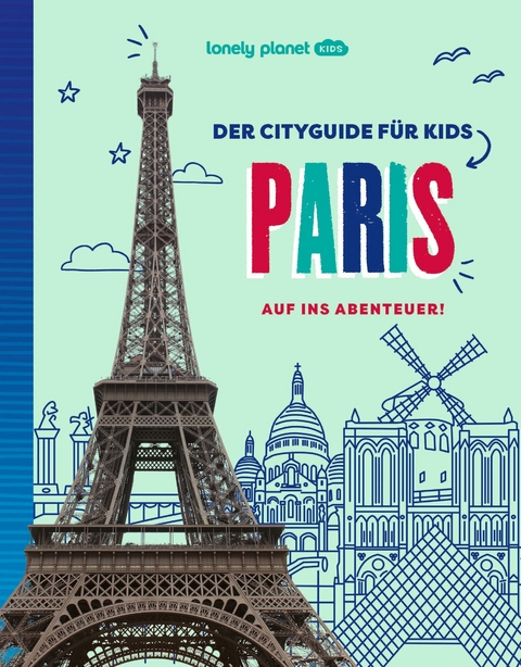 LONELY PLANET Kinderreiseführer Der Cityguide für Kids Paris