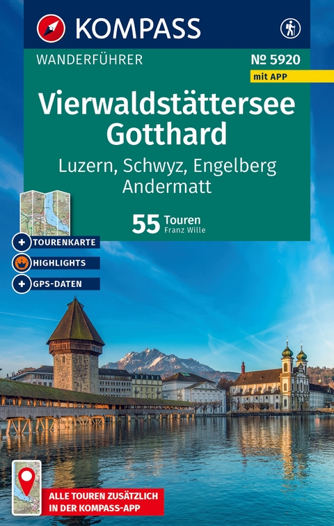 KOMPASS Wanderführer Vierwaldstättersee, Gotthard, 55 Touren mit Extra-Tourenkarte - Franz Wille