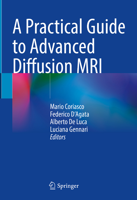 A Practical Guide to Advanced Diffusion MRI - 