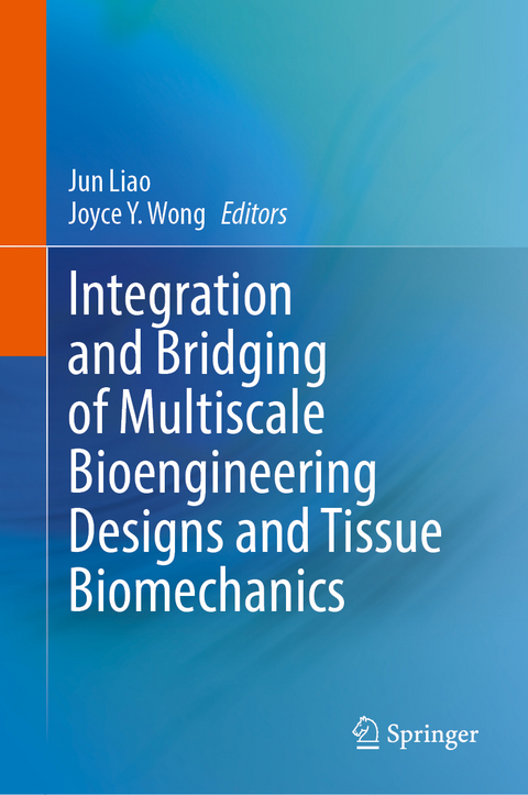 Integration and Bridging of Multiscale Bioengineering Designs and Tissue Biomechanics - 