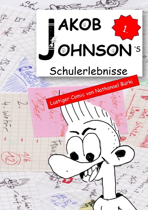 Jakob Johnson / Jakob Johnsons Schulerlebnisse - Nathanael Bürki