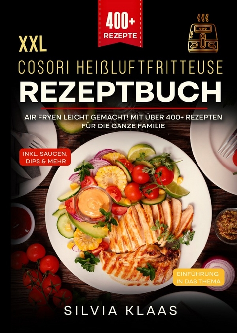 XXL Cosori Heißluftfritteuse Rezeptbuch - Silvia Klaas