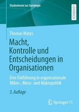 Macht, Kontrolle und Entscheidungen in Organisationen - Matys, Thomas