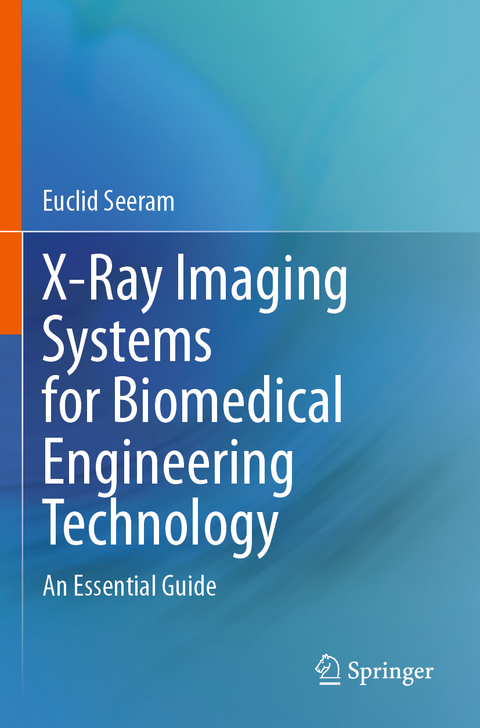 X-Ray Imaging Systems for Biomedical Engineering Technology - Euclid Seeram