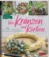 Von Kränzen und Körben - Schmidt, Ulrike