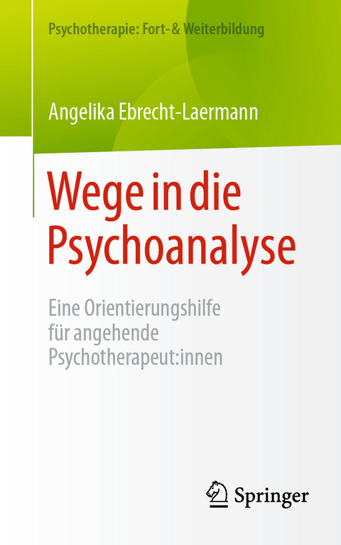 Wege in die Psychoanalyse - Angelika Ebrecht-Laermann