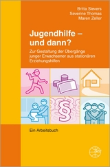 Jugendhilfe - und dann? - Britta Sievers, Severine Thomas, Maren Zeller