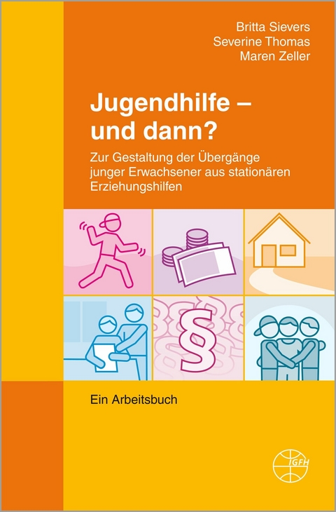 Jugendhilfe - und dann? - Britta Sievers, Severine Thomas, Maren Zeller