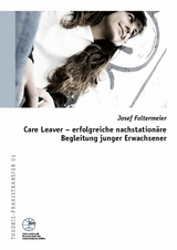 IGfH: Care Leaver - erfolgreiche nachstationäre Begleitung junger Erwachsener - Josef Faltermeier