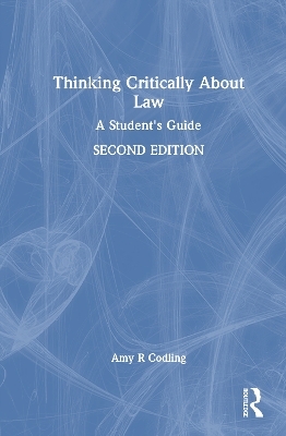 Thinking Critically About Law - Amy R Codling