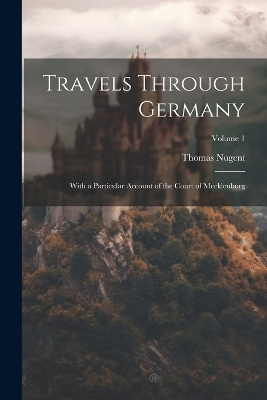 Travels Through Germany - Thomas Nugent