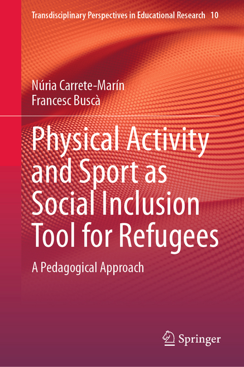 Physical Activity and Sport as Social Inclusion Tool for Refugees - Núria Carrete-Marín, Francesc Buscà