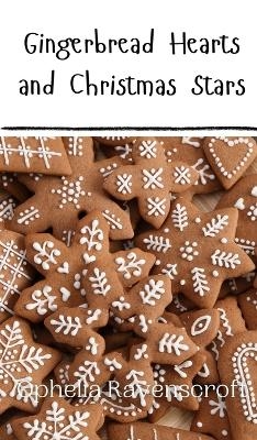 Gingerbread Hearts and Christmas Stars - Ophelia Ravenscroft