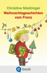 Weihnachtsgeschichten vom Franz - Christine Nöstlinger