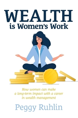 Wealth is Women’s Work - Peggy Ruhlin