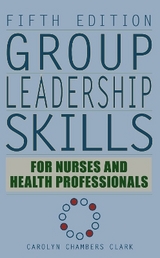 Group Leadership Skills for Nurses & Health Professionals - Clark, Carolyn Chambers