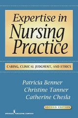 Expertise in Nursing Practice - Benner, Patricia; Tanner, Christine; Chesla, Catherine