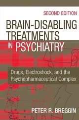 Brain Disabling Treatments in Psychiatry - Breggin, Peter Roger