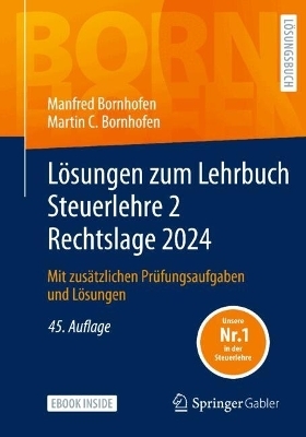 Lösungen zum Lehrbuch Steuerlehre 2 Rechtslage 2024 - Manfred Bornhofen, Martin C. Bornhofen