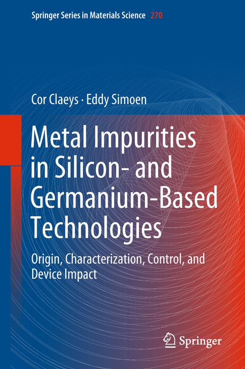 Metal Impurities in Silicon- and Germanium-Based Technologies -  Cor Claeys,  Eddy Simoen