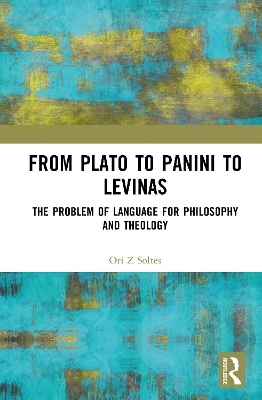 From Plato to Panini to Levinas - Ori Z Soltes