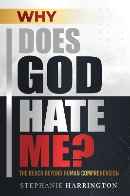 Why Does God Hate Me? - Stephanie Harrington