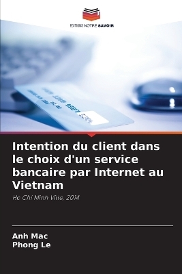 Intention du client dans le choix d'un service bancaire par Internet au Vietnam - Anh Mac, Phong Le