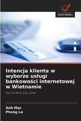 Intencja klienta w wyborze uslugi bankowości internetowej w Wietnamie - Anh Mac, Phong Le