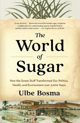 The World of Sugar - Ulbe Bosma