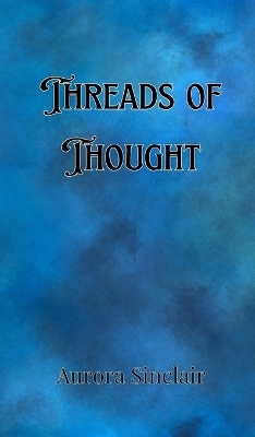 Threads of Thought - Aurora Sinclair