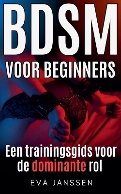 BDSM Voor Beginners - Eva Janssen