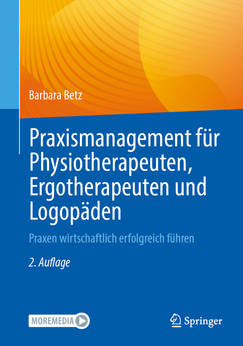 Praxismanagement für Physiotherapeuten, Ergotherapeuten und Logopäden - Barbara Betz