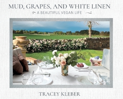 Mud, Grapes and White Linen - Tracey Kleber