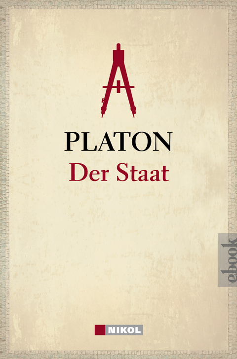Platon: Der Staat -  Platon