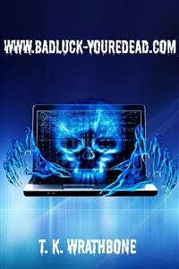 www.badluck-youredead.com - T.K. Wrathbone