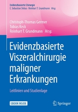 Evidenzbasierte Viszeralchirurgie maligner Erkrankungen - 