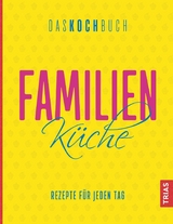 Familienküche - Das Kochbuch - 