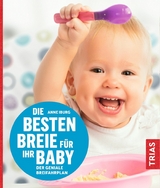 Die besten Breie für Ihr Baby - Anne Iburg