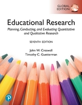 Educational Research: Planning, Conducting, and Evaluating Quantitative and Qualitative Research, Global Edition - Creswell, John