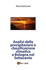 Analisi delle precipitazioni e classificazione climatica a Bologna nel Settecento - Mario Delmonte