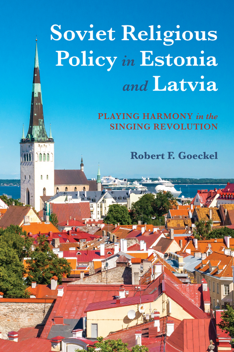 Soviet Religious Policy in Estonia and Latvia -  Robert F. Goeckel