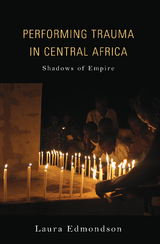 Performing Trauma in Central Africa -  Laura Edmondson