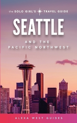 Seattle and The Pacific Northwest - Alexa West, Emilia Igartua