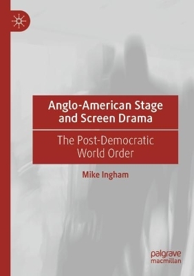 Anglo-American Stage and Screen Drama - Mike Ingham