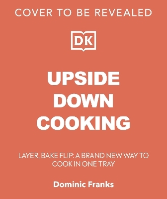 Upside Down Cooking - Dominic Franks