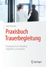 Praxisbuch Trauerbegleitung - Bender, Jutta