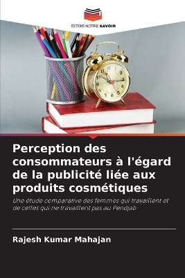 Perception des consommateurs à l'égard de la publicité liée aux produits cosmétiques - Rajesh Kumar Mahajan