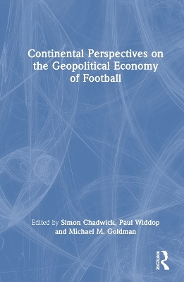 Continental Perspectives on the Geopolitical Economy of Football - 