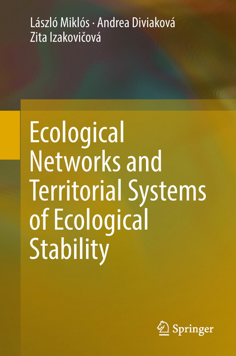 Ecological Networks and Territorial Systems of Ecological Stability - László Miklós, Andrea Diviaková, Zita Izakovičová