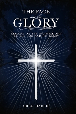 The Face and the Glory - Greg Harris